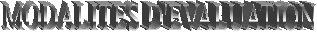 MODALITES D'EVALUATION